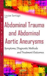 Abdominal Trauma & Abdominal Aortic Aneurysms : Symptoms, Diagnostic Methods & Treatment Outcomes - Louise Santiago