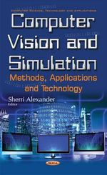 Computer Vision & Simulation : Methods, Applications & Technology - Sherri Alexander