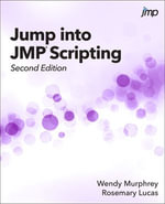 Jump into JMP Scripting, Second Edition - Wendy Murphrey