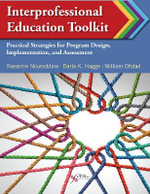 Interprofessional Education Toolkit : Practical Strategies for Program Design, Implementation, and Assessment - Darla Hagge