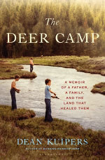 The Deer Camp : A Memoir of a Father, a Family, and the Land that Healed Them - Dean Kuipers