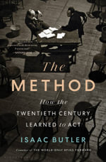 The Method : How the Twentieth Century Learned to Act - Isaac Butler