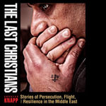 The Last Christians : Stories of Persecution, Flight, and Resilience in the Middle East - Andreas Knapp