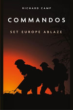 Commandos : Set Europe Ablaze - Richard Camp