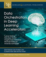 Data Orchestration in Deep Learning Accelerators : Synthesis Lectures on Computer Architecture - Tushar Krishna