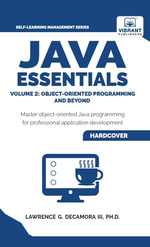 Java Essentials Volume 2 : Object-Oriented Programming and Beyond Learn Advanced Java OOP, Inheritance, Polymorphism, GUI Development | Complete Java Programming Guide for Students - Lawrence G. Decamora III