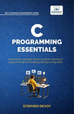 C Programming Essentials : Learn C Programming from Scratch | Master Pointers, Arrays, Memory Management, Threads, and System-Level Programming - Stephen DeVoy