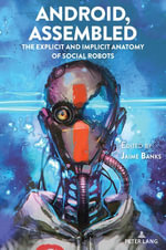 Android, Assembled : The Explicit and Implicit Anatomy of Social Robots - Jaime Banks