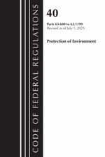 Code of Federal Regulations, Title 40 Protection of the Environment 63.600-63.1199, Revised as of July 1, 2023 : Code of Federal Regulations, Title 40 Protection of the Environment - Office of the Federal Register