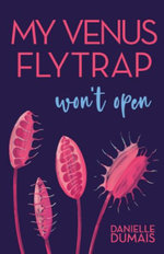 My Venus Flytrap Won't Open - Danielle Dumais