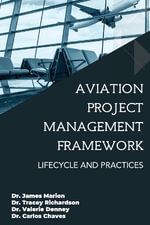 Aviation Project Management Framework : Lifecycle and Practices - James Marion