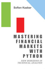 Mastering Financial Markets with Python : New Horizons in Technical Analysis - Sofien Kaabar