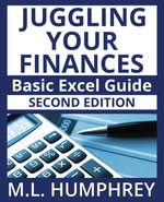 Juggling Your Finances Basic Excel Guide : Second Edition - M.L. Humphrey