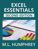 Excel Essentials : Second Edition - M.L. Humphrey