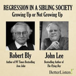 Regression in a Sibling Society : Growing Up or Not Growing Up - Robert Bly