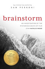 Brainstorm : An Investigation of the Mysterious Death of Film Star Natalie Wood - Sam Perroni