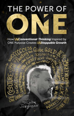 The Power of ONE : How UNconventional Thinking Inspired by ONE Purpose Creates UNstoppable Movement - Kuba Jewgieniew