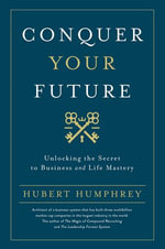 Conquer Your Future - Hubert Humphrey