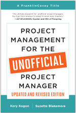 Project Management for the Unofficial Project Manager (Updated and Revised Edition) - Kory Kogon