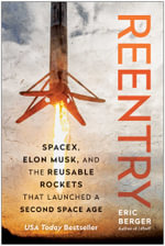 Reentry : SpaceX, Elon Musk, and the Reusable Rockets that Launched a Second Space Age - Eric Berger