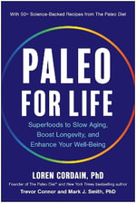 Paleo for Life : Superfoods to Slow Aging, Boost Longevity, and Enhance Your Well-Being - Loren Cordain