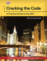 Cracking the Code : A Practical Guide to the NEC - Rob Zachariason