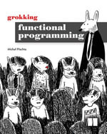 Grokking Functional Programming - Michal Plachta
