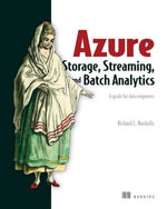 Azure Storage, Streaming, and Batch Analytics : A guide for data engineers - Richard Nuckolls