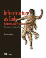 Infrastructure as Code, Patterns and Practices : With examples in Python and Terraform - Rosemary Wang