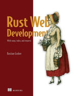 Rust Web Development : With warp, tokio, and reqwest - Bastian Gruber