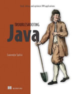 Troubleshooting Java : Read, debug, and optimize JVM applications - Laurentiu Spilca