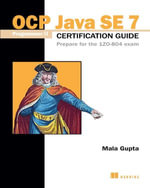 OCP Java SE 7 Programmer II Certification Guide : Prepare for the 1ZO-804 exam - Mala Gupta