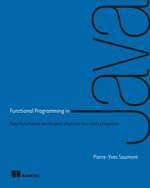 Functional Programming in Java : How functional techniques improve your Java programs - Pierre-Yves Saumont