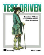 Test Driven : Practical TDD and Acceptance TDD for Java Developers - Lasse Koskela