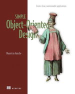 Simple Object-Oriented Design : Create clean, maintainable applications - Mauricio Aniche