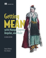 Getting MEAN with Mongo, Express, Angular, and Node - Simon Holmes
