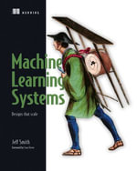 Machine Learning Systems : Designs that scale - Jeffrey Smith