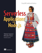 Serverless Applications with Node.js : Using AWS Lambda and Claudia.js - Slobodan Stojanovic