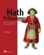 Math for Programmers : 3D graphics, machine learning, and simulations with Python - Paul Orland