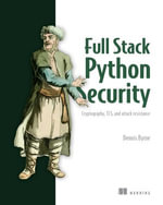 Full Stack Python Security : Cryptography, TLS, and attack resistance - Dennis Byrne
