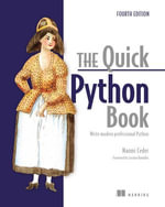 The Quick Python Book, Fourth Edition : Write modern professional Python - Naomi Ceder