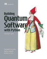 Building Quantum Software with Python : A developer's guide - Constantin Gonciulea