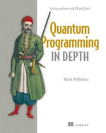 Quantum Programming in Depth : Solving problems with Q# and Qiskit - Mariia Mykhailova