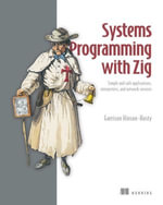 Systems Programming with Zig : Simple and safe applications, interpreters, and network services - Garrison Hinson-Hasty