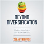 Beyond Diversification : What Every Investor Needs to Know About Asset Allocation - Sebastien Page