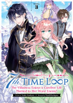 7th Time Loop : The Villainess Enjoys a Carefree Life Married to Her Worst Enemy! (Light Novel) Vol. 3 - Touko Amekawa