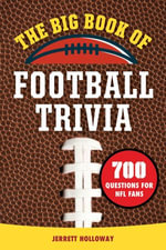 The Big Book of Football Trivia : 700 Questions for NFL Fans - Jerrett Holloway
