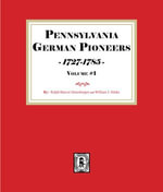 Pennsylvania German Pioneers 1727-1785, Volume#1. - Ralph Beaver Strassburger