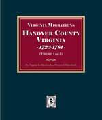 Virginia Migrations : Hanover County, 1723-1871. (Volumes #1 and #2) - Eugenia G. Glazenbrook