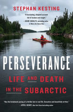 Perseverance : Life and Death in the Subarctic - Stephan Kesting